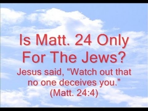 Is Matt. 24 Only For The Jews?