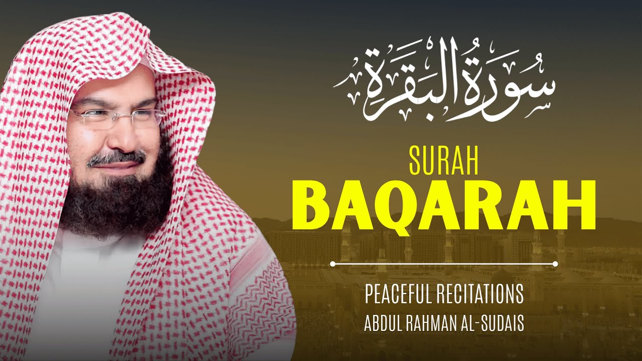 Surah Al Baqarah | سورة ٱلْبَقَرَة | Beautiful Recitation By Abdul Rahman Al Sudais