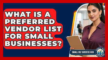 What Is A Preferred Vendor List For Small Businesses? - Small Biz Success Hub