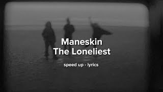 Maneskin - The Loneliest (speed up - lyrics) Türkçe çeviri