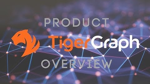 TigerGraph Product Overview