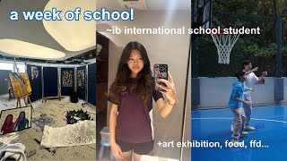 a week of school || ffd, art exhibition, lunch...