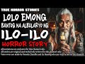 LOLO EMONG, ANG BANTOG NA ALBULARYO NG ILO ILO | Kwentong Aswang | True Story