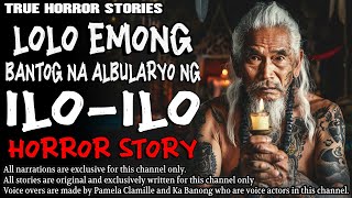 LOLO EMONG, ANG BANTOG NA ALBULARYO NG ILO ILO | Kwentong Aswang | True Story