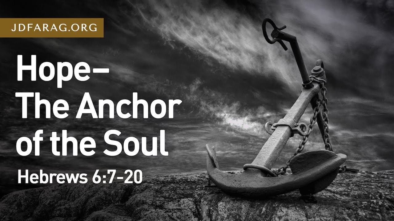 Hope - The Anchor of the Soul, Hebrews 6:7-20 – July 25th, 2021 - YouTube