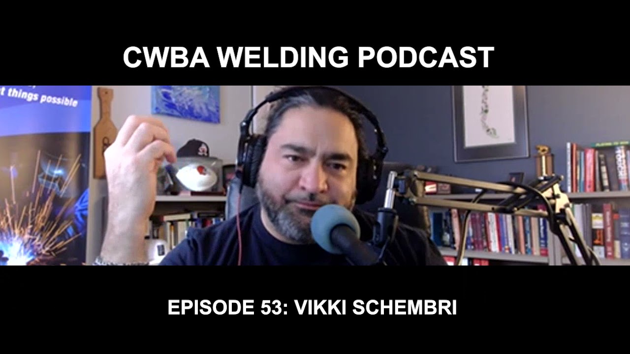 CWBA Welding Podcast - with Max Ceron - Episode 53 with Vikki Schembri