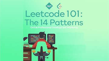 Leetcode 101: The 14 Patterns Introduction | Workshop (Winter 2022)