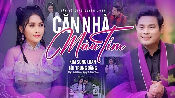 Thơ Mộng Cặp Đôi Tân Cổ 2024 Đốn Tim Người Nghe ❤️ Căn Nhà Màu Tím - Kim Song Loan x Bùi Trung Đẳng