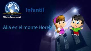 Video thumbnail of "Allá en el monte Horeb | Música Pentecostal Infantil"