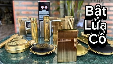 Bật lửa cổ _ Bật lửa xăng đá _ Bật lửa độc lạ. Trưa 6/12