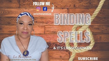 BINDING SPELLS & THEIR CONSEQUENCES