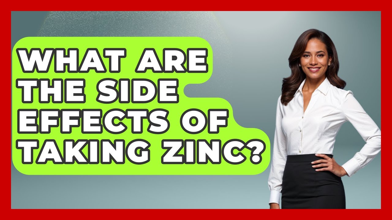 What Are The Side Effects Of Taking Zinc? - Women's Health and Harmony