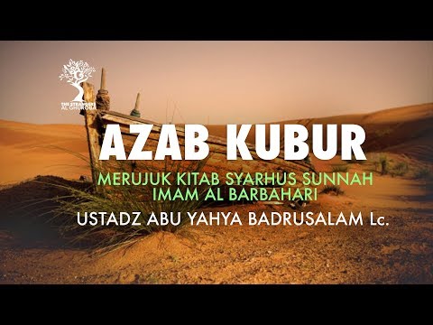Azab Kubur - Ustadz Abu Yahya Badrusalam, Lc.