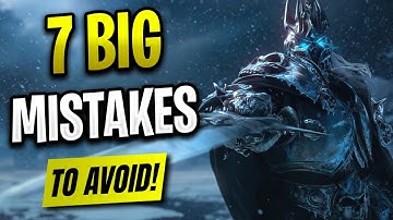 7 Mistakes YOU Need to Avoid Making in Wrath of the Lich King Classic