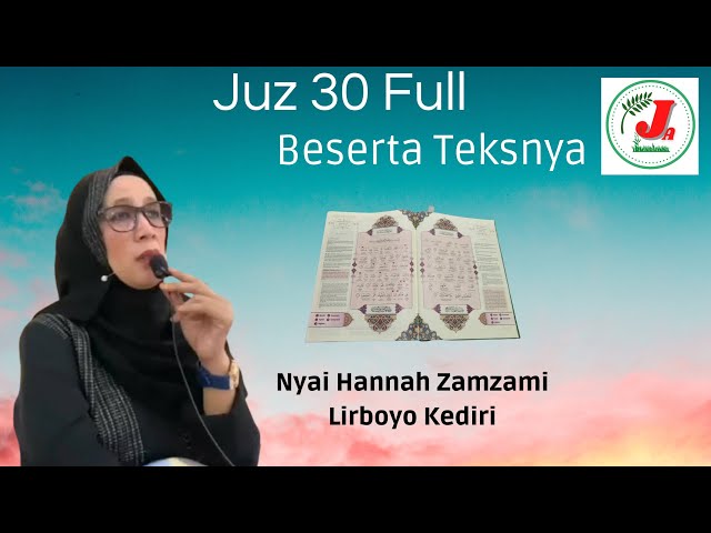 Juz 30 Full - Beserta Teksnya - Nyai Hannah Zamzami - Lirboyo Kediri class=