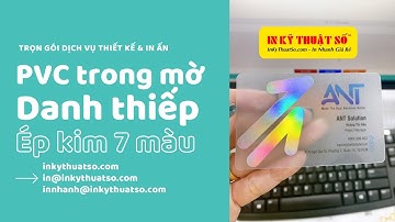 Đặt thẻ nhựa trong làm danh thiếp - in 1 mặt, ép mờ sần, ép kim 7 màu - In Kỹ Thuật Số Since 2006