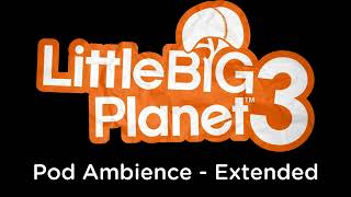 LittleBigPlanet 3 OST - Pod Ambience 1 HOUR EXTENDED