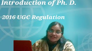2016 UGC Regulation Introduction of Ph. D. (part 1)