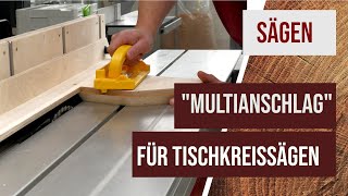 Der 'Multianschlag' für jede Tischkreissäge: Schablonensägen, Fasen, Absetzschnitte und vieles mehr.