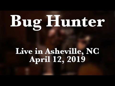 Bug Hunter - Live in Asheville, NC - April 12, 2019