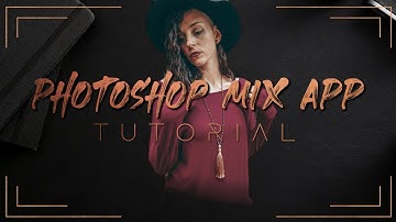 Adobe Photoshop Mix App Tutorial