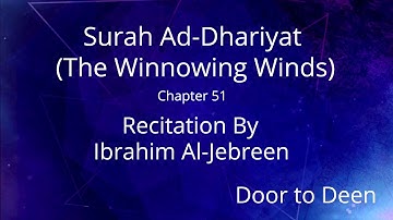 Surah Ad-Dhariyat (The Winnowing Winds) Ibrahim Al-Jebreen  Quran Recitation