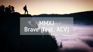MMXJ - Brave (feat. ACV) [Lyric Video]