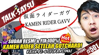 TALK-SATSU #501 -  RESMI! KAMEN RIDER SETELAH GOTCHARD AKAN BERNAMA KAMEN RIDER GAVV! 仮面ライダーガヴ