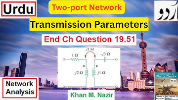 (Urdu/Hindi)ENA || Question 19.51 || Transmission Parameters || t- parameters || Two-port Network