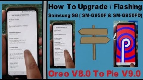 How To Upgrade / Flashing Samsung S8 ( SM-G950F & SM-G950FD) Oreo V8.0 To Pie V9.0
