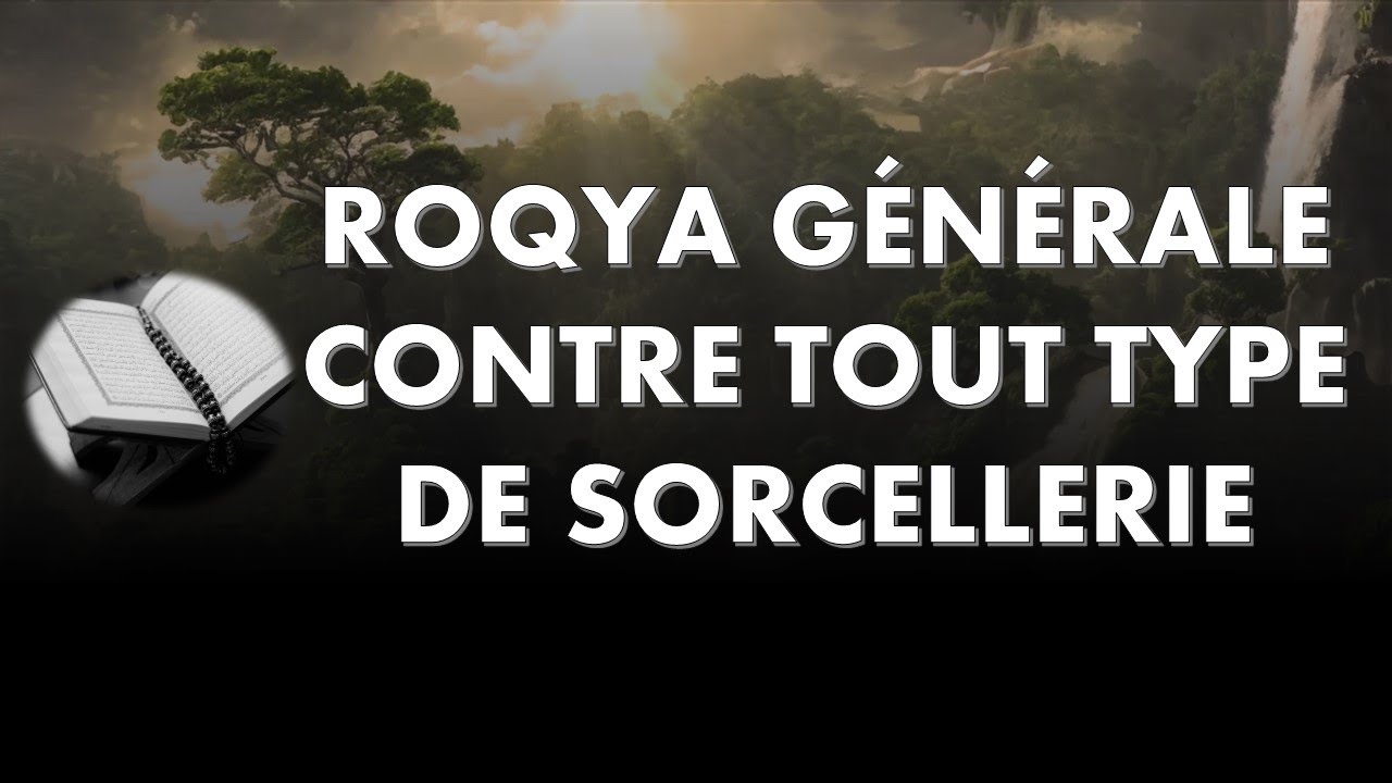 roqya-generale-puissante-contre-tout-type-de-sorcellerie-youtube