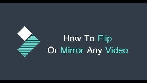 How To Flip Or Mirror Any Video In Filmora Wondershare