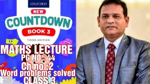 COUNTDOWN BOOK 3, CLASS 3, PG NO : 44, CH NO : 2, WORD PROBLEMS SOLVED. (CAL PAK).