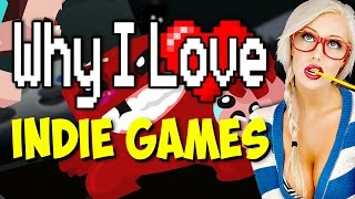 Why I Love... INDIE GAMES