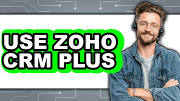 How to Use Zoho CRM Plus (Updated 2025)
