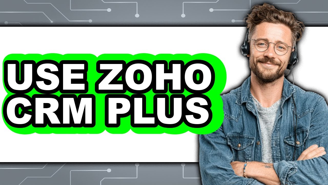 How to Use Zoho CRM Plus (Updated 2025) - YouTube
