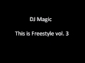 Dj magic  this is freestyle vol 3