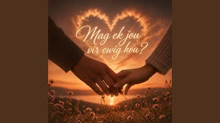 Mag ek jou vir ewig hou?