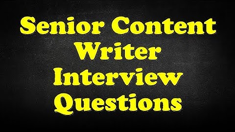 Senior Content Writer Interview Questions
