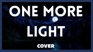 【Meti】 ONE MORE LIGHT (Linkin Park cover)