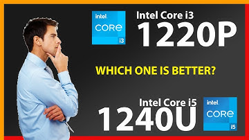 INTEL Core i3 1220P vs INTEL Core i5 1240U Technical Comparison