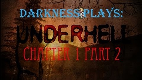 Darkness Plays - Underhell Chapter 1 [Part 2]