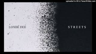 Streets - Loxiie Dee