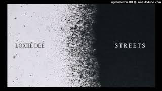 Streets - Loxiie Dee