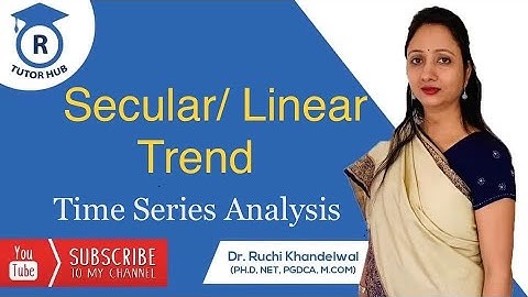 Secular Trend | Linear Trend | Time Series Analysis |Dr. Ruchi  Khandelwal
