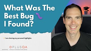 What was the best bug I have ever found? What was yours?