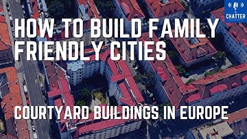 How To Build Family Friendly Cities: Courtyard Buildings In Europe