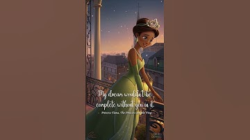 My Dream Wouldn’t Be Complete Without You In It 💖 | Princess Tiana Quote | Inspirational Love Quote