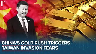 China's $170 Billion Gold Stockpile Raises Taiwan Invasion Fears