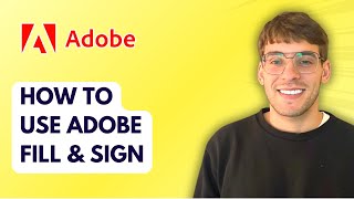 How to Use Adobe Fill \& Sign [2025 Guide]